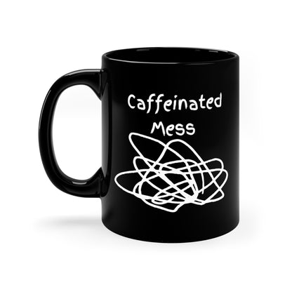 Caffeinated Mess 11oz Black Mug