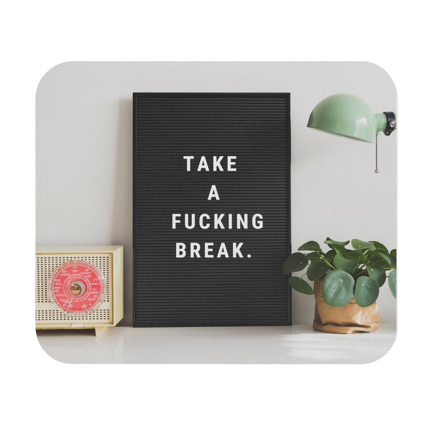 Take A Fucking Break Mousepad