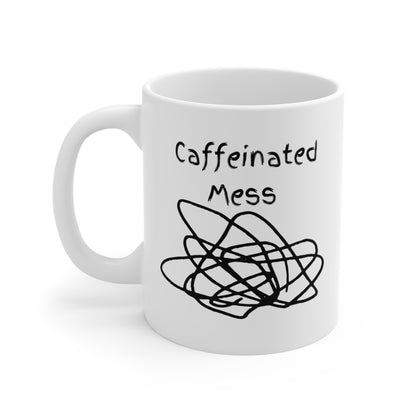 Caffeinated Mess Ceramic Mug (11&15oz)