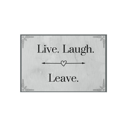 Live, Laugh, Leave Outdoor Floor Mat