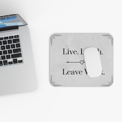 Live, Laugh, Leave Work Mouse Pad