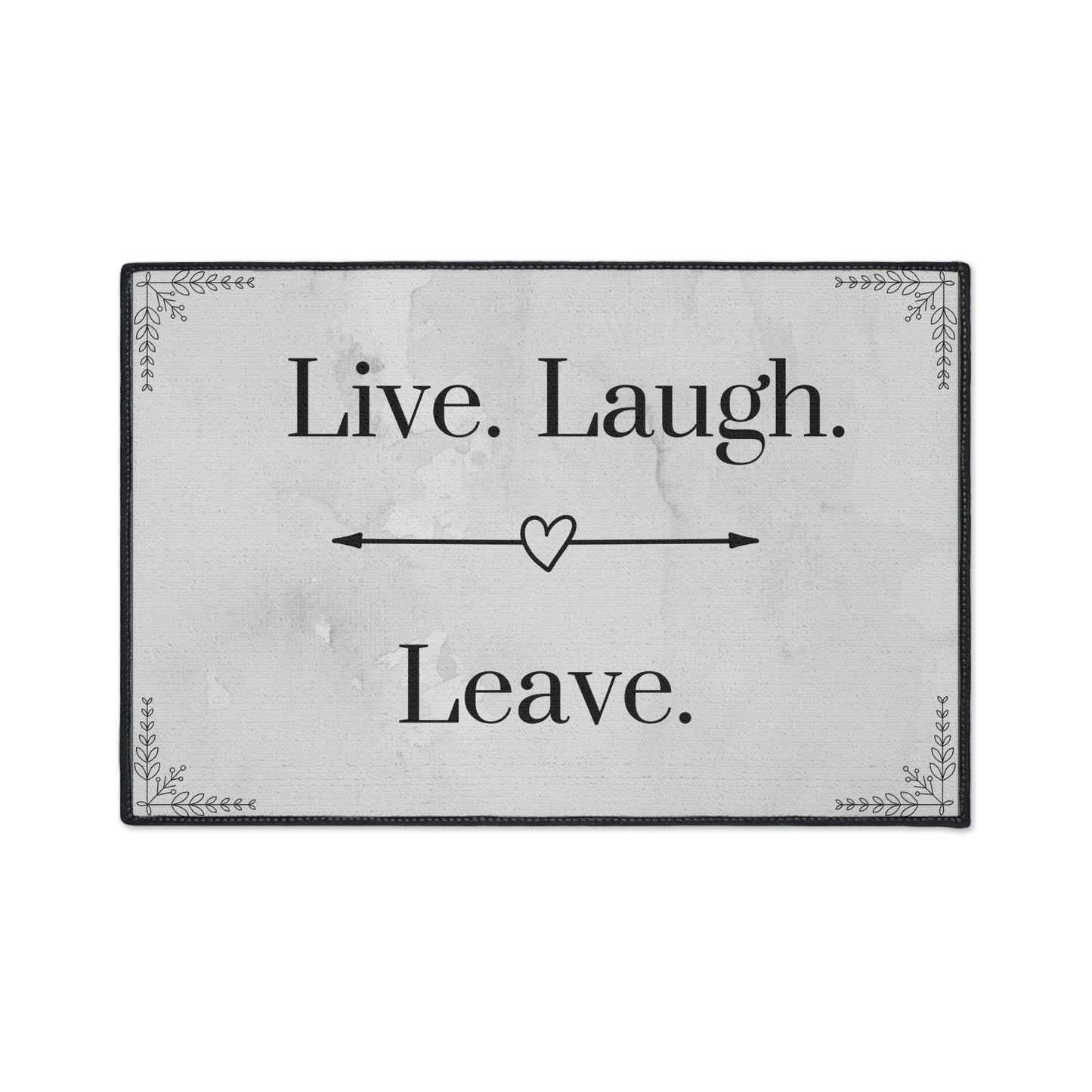 Live, Laugh, Leave Heavy Duty Floor Mat