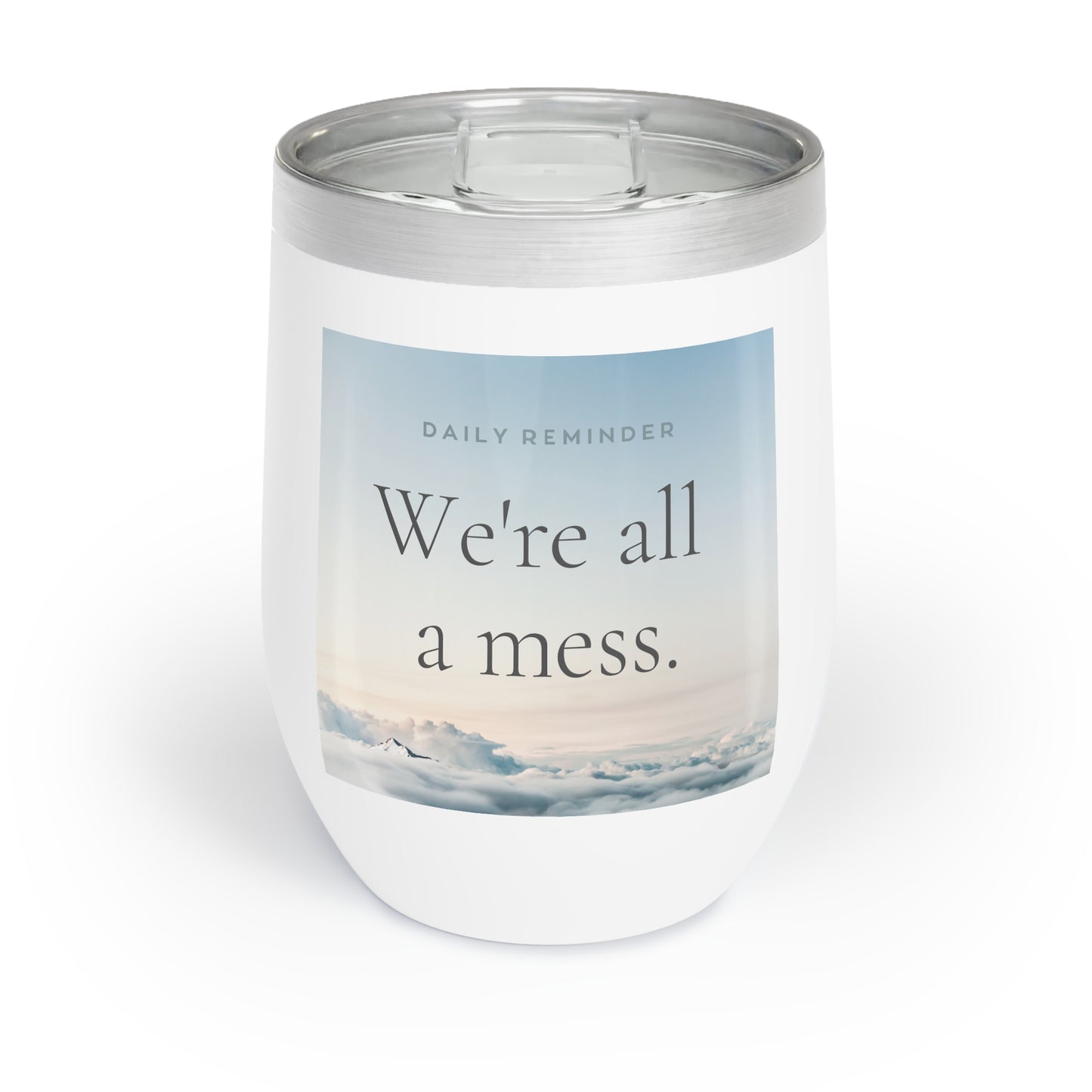 Embrace the Mess Tumbler 12oz