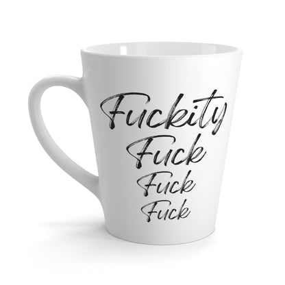 Fuckity Fuck Latte Ceramic Mug 12oz