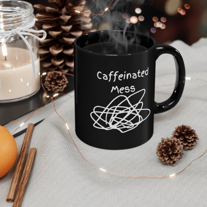 Caffeinated Mess 11oz Black Mug