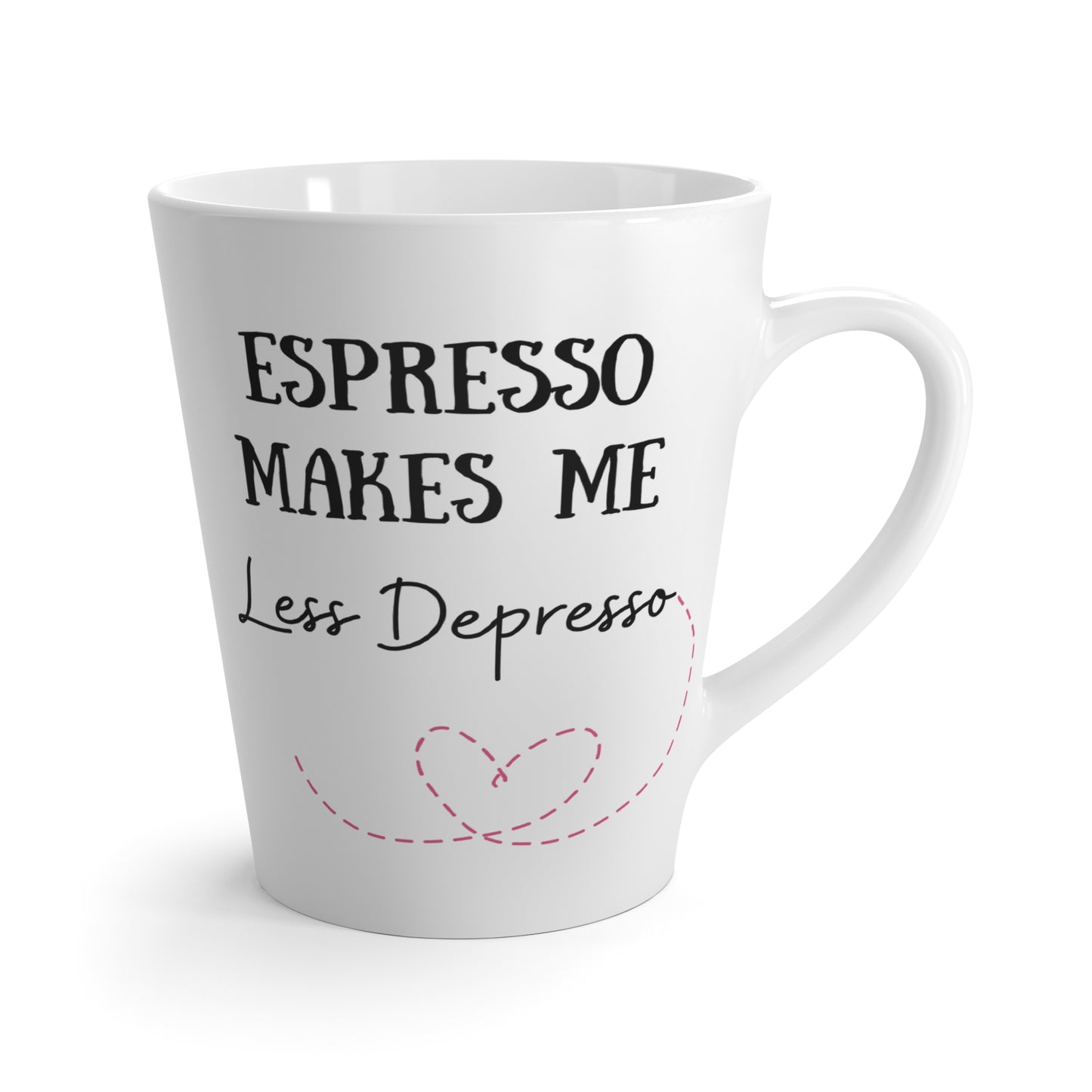 Espresso Less Depresso 12oz Ceramic Latte Mug