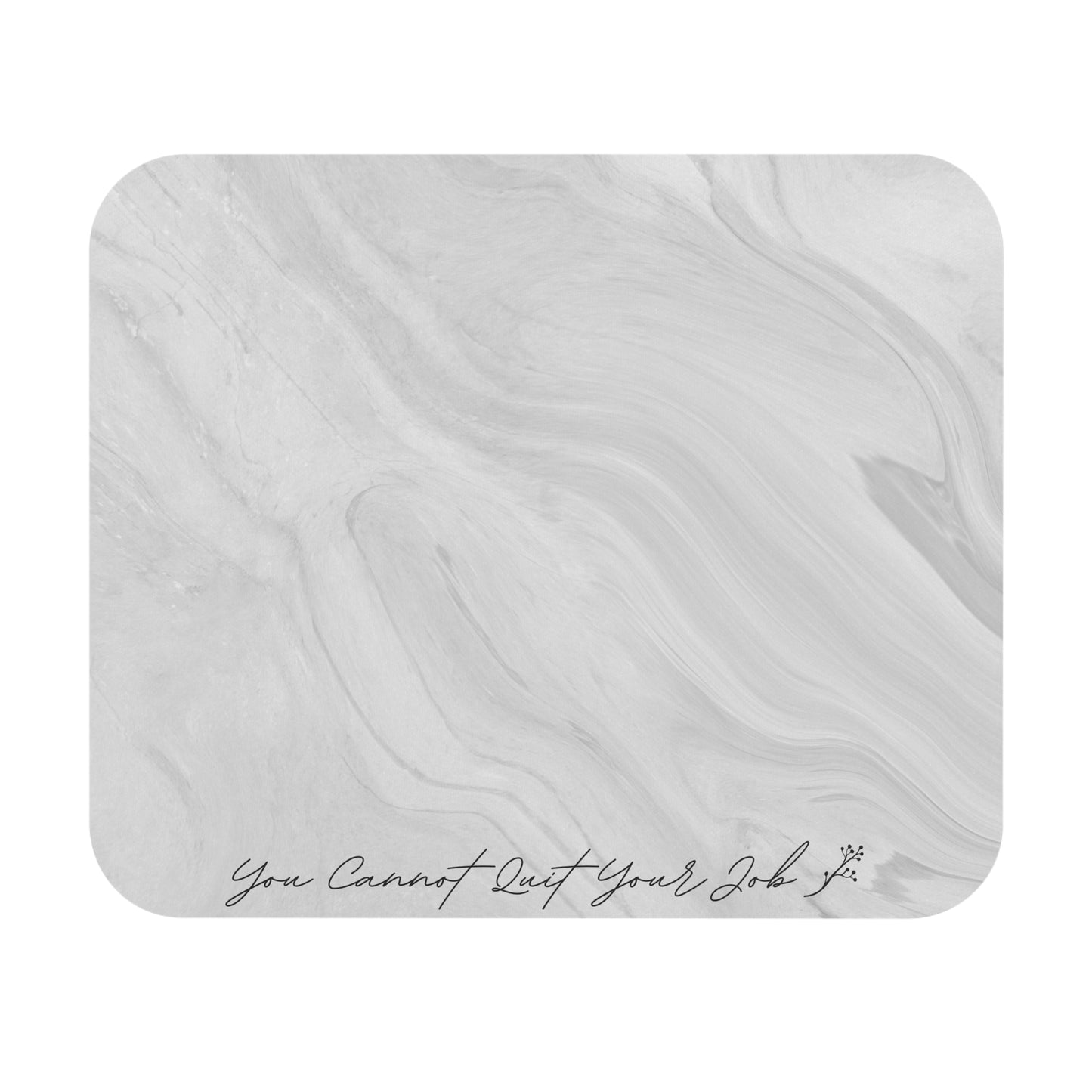 Unquitabble Job Reminder Mouse Pad