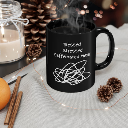 Blessed, Stressed, Caffeinated Mess 11oz Black Mug