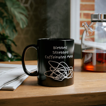 Blessed, Stressed, Caffeinated Mess 11oz Black Mug