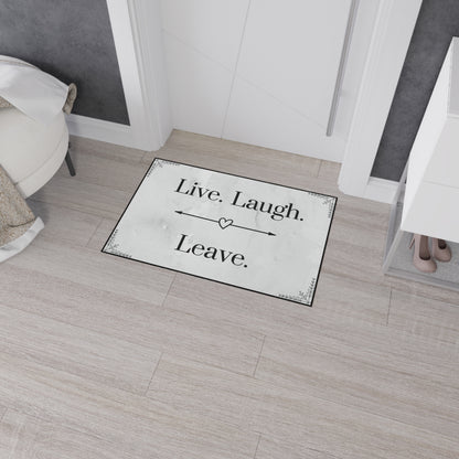 Live, Laugh, Leave Heavy Duty Floor Mat