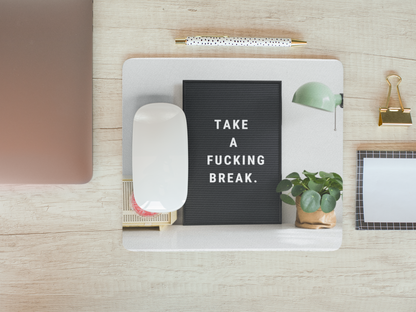 Take A Fucking Break Mousepad