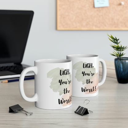 You're the Worst Ceramic Mug 11oz