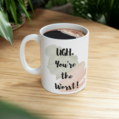 You're the Worst Ceramic Mug 11oz