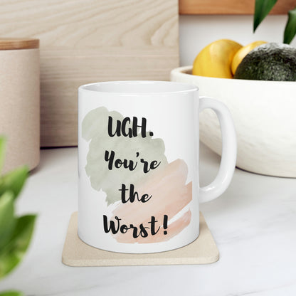 You're the Worst Ceramic Mug 11oz